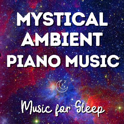 Mystical Ambient Piano Music