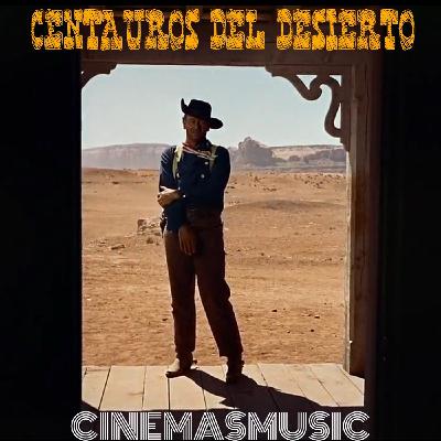 Cinemasmusic - Centauros del Desierto de Max Steiner - Programa 13