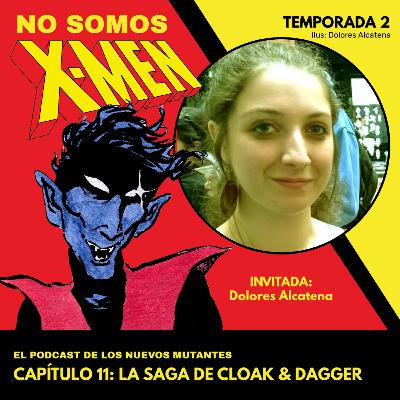 Capítulo 11 - La Saga de Cloak & Dagger (Dolores Alcatena)