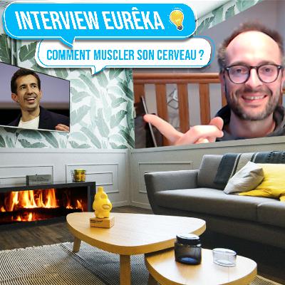 Interview EURÊKA 💡 Comment muscler son cerveau ? avec Jérôme Hoarau
