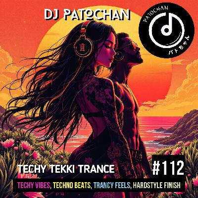 Techy Tekki Trance and Techno Episode 112 Techy Tekki Trance and Techno Episode 112