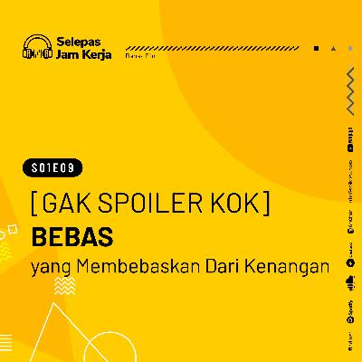 09 Bebas yang Membebaskan Dari Kenangan