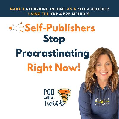 #68: SelfPublishers: Stop Procrastinating Right Now!