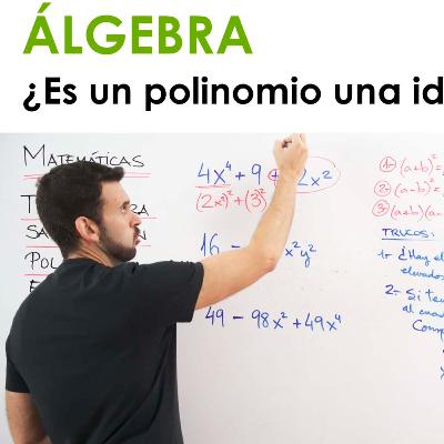 [Mates] 036 Álgebra: Trucos para saber si un polinomio es una identidad notable.