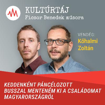 Kőhalmi Zoltán: Keddenként páncélozott busszal menteném a családomat Magyarországról – Kultúrtáj Kőhalmi Zoltán: Keddenként páncélozott busszal menteném a családomat Magyarországról – Kultúrtáj