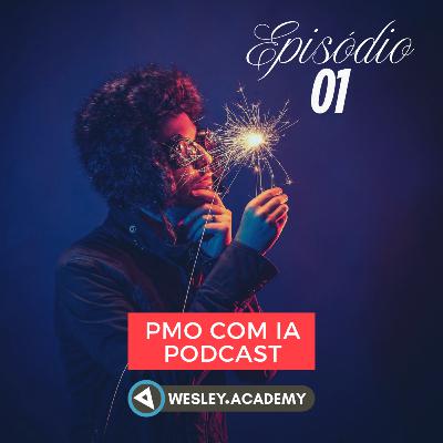 PMO com IA - Um podcast sobre Gestão criado utilizando ferramentas de IA