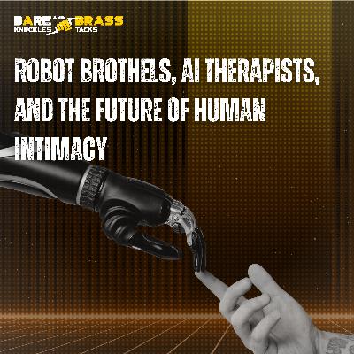 Robot Brothels, AI Therapists, and the Future of Human Intimacy