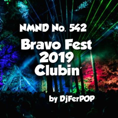 NMND 542 : Bravo Fest 2019 Clubin'