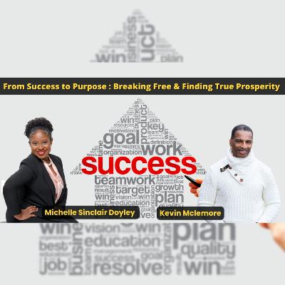 From Success to Purpose : Breaking Free & Finding True Prosperity with Michelle Sinclair Doyley