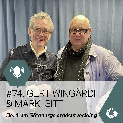 #74. Gert Wingårdh & Mark Isitt. Del 1 om Göteborgs stadsutveckling