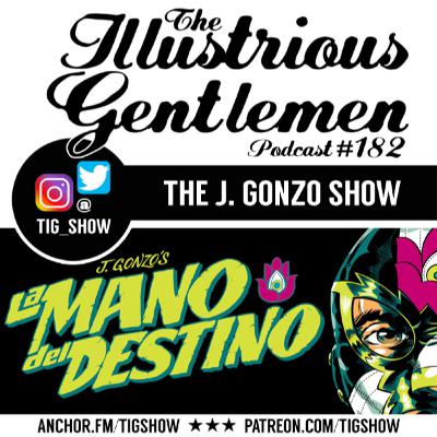 The Illustrious Gentlemen #182 - The J. Gonzo Show!