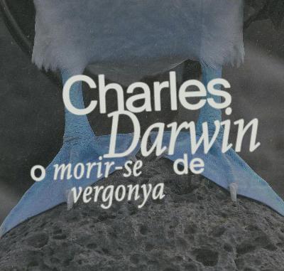 Charles Darwin o morir-se de vergonya