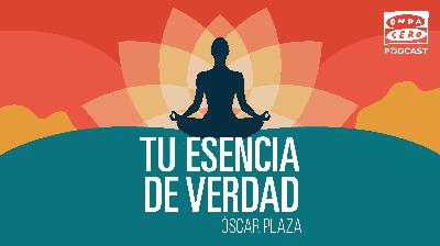 Tu esencia de verdad 2x01: La espiritualidad desmitificada