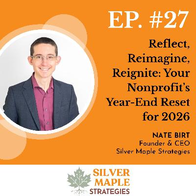 S1:E27 - Reflect, Reimagine, Reignite: Your Nonprofit's Year-End Reset for 2026 S1:E27 - Reflect, Reimagine, Reignite: Your Nonprofit's Year-End Reset for 2026