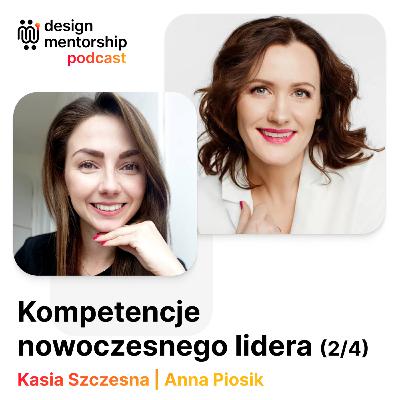 25: Kompetencje nowoczesnego lidera (2/4) | Anna Piosik i Kasia Szczesna 25: Kompetencje nowoczesnego lidera (2/4) | Anna Piosik i Kasia Szczesna