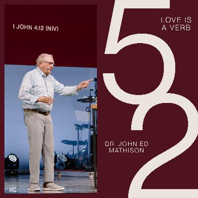 52: Love is a Verb – Dr. John Ed Mathison (Live from Auburn) 52: Love is a Verb – Dr. John Ed Mathison (Live from Auburn)