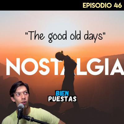 EP #46 - Nostalgia y el bachillerato