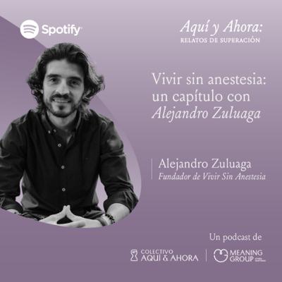 Vivir sin anestesia - Alejandro Zuluaga |T4 Ep.4 Vivir sin anestesia - Alejandro Zuluaga |T4 Ep.4