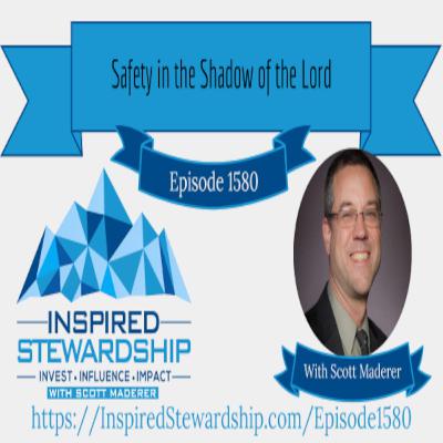 Episode 1580: Safety in the Shadow of the Lord