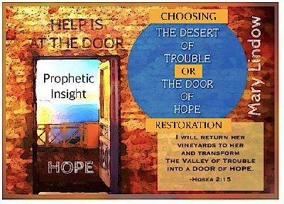 "ChoosingThe Desert Of Trouble  OR The Door Of Hope"   -  Prophetic Insights and Encouragement "ChoosingThe Desert Of Trouble  OR The Door Of Hope"   -  Prophetic Insights and Encouragement