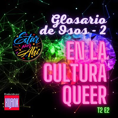 "Estar Por Ahi" en la Cultura Queer - T2 - E2 - Osos (SEGUNDA PARTE)