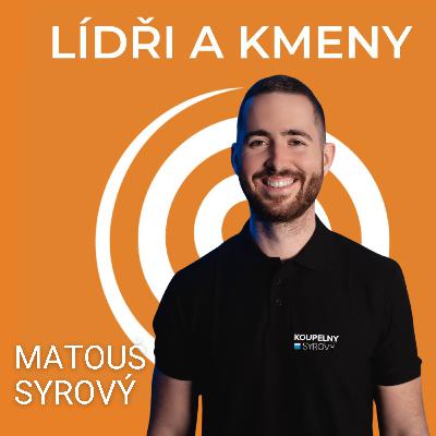35: Matouš Syrový, Koupelny Syrový: O generační transformaci, rozvoji a vedení rodinné firmy