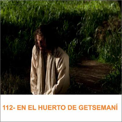112- EN EL HUERTO DE GETSEMANÍ