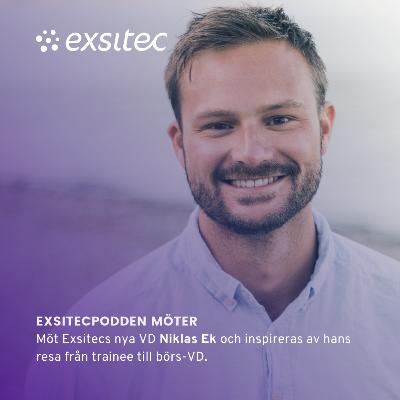 266. Niklas Ek - Möt Exsitec nya VD, från trainee till koncernchef