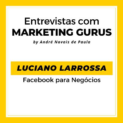 # 26 Luciano Larrossa - Facebook para Negócios
