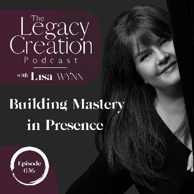 036 Building Mastery in Presence
