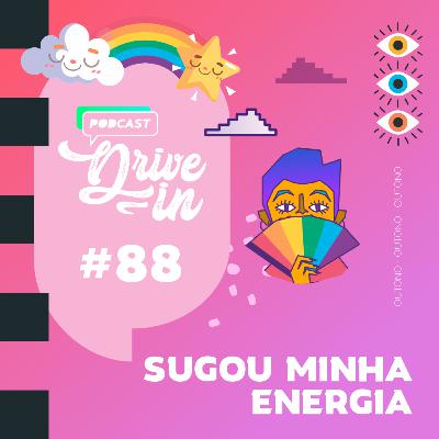 #088 - Sugou minha energia #088 - Sugou minha energia