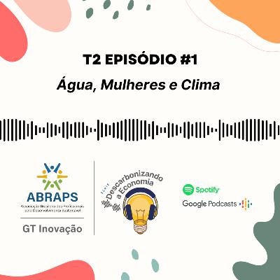 T2E1 - Série "Descarbonizando a Economia": Água, mulheres e clima T2E1 - Série "Descarbonizando a Economia": Água, mulheres e clima