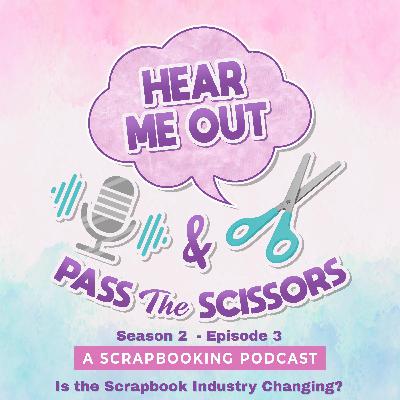 Hear Me Out...Is the Scrapbook Industry Changing?