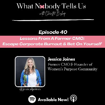 Episode 40 | Lessons From A Former CMO: Escape Corporate Burnout & Chase Your Dreams | Jessica Joines, Author of Dare to Believe: 12 Lessons For Living Your Soul Purpose Episode 40 | Lessons From A Former CMO: Escape Corporate Burnout & Chase Your Dreams | Jessica Joines, Author of Dare to Believe: 12 Lessons For Living Your Soul Purpose