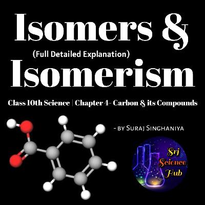 Class 10th | Chap 4:- ISOMERS & ISOMERISM | Srj Science Hub