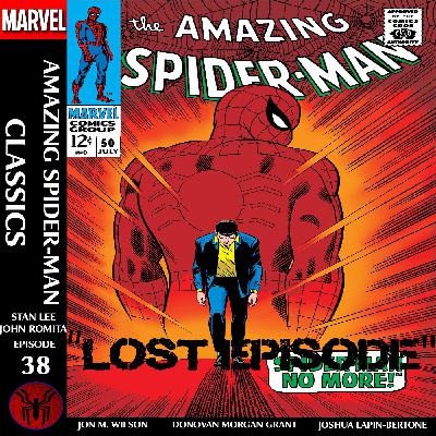 Amazing Spider-Man Classics “Lost” Episode 38: ASM #50 Amazing Spider-Man Classics “Lost” Episode 38: ASM #50