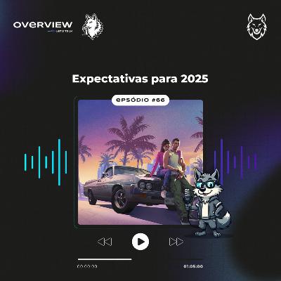 Overview 66 - Expectativas para 2025 Overview 66 - Expectativas para 2025