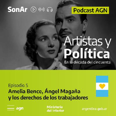 Episodio 5 - Amelia Bence, Ángel Magaña y los derechos de los trabajadores Episodio 5 - Amelia Bence, Ángel Magaña y los derechos de los trabajadores