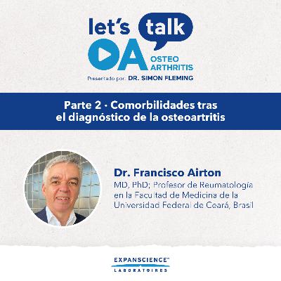 #25 ES - Parte 2: Comorbilidades tras el diagnóstico de la osteoartritis #25 ES - Parte 2: Comorbilidades tras el diagnóstico de la osteoartritis