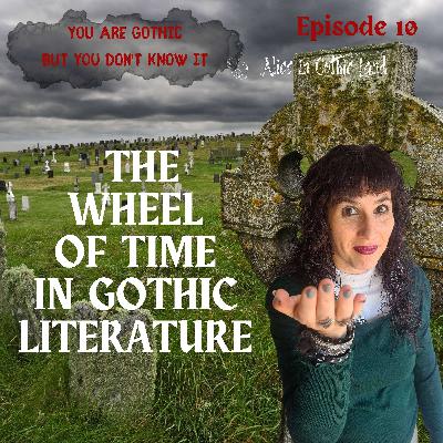 You are Gothic but you don’t know it #10 - The wheel of time in Gothic literature You are Gothic but you don’t know it #10 - The wheel of time in Gothic literature
