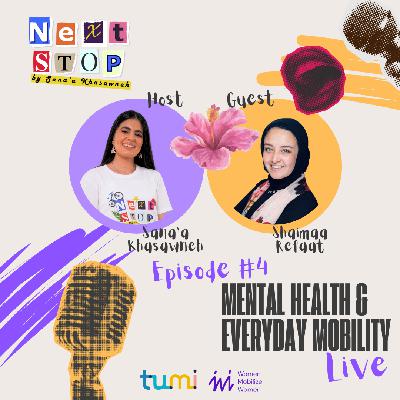 Next Stop #4 I Mental Health & Everyday Mobility with Shaimaa Refaat