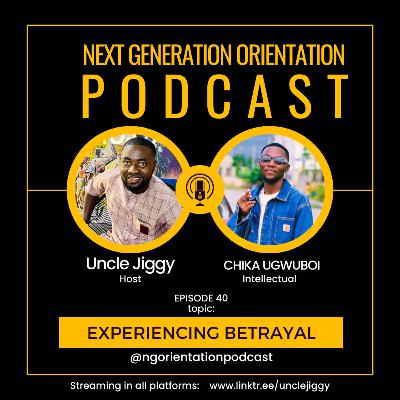Experiencing Betrayal | with Chika Ugwuboi - NGOP EP40