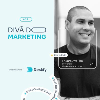 THIAGO AVELINO - A NOVA ERA DA GERAÇÃO DE DEMANDA B2B | Divã do Marketing #09