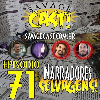 Savagecast – Episódio 71 – Narradores Selvagens!
