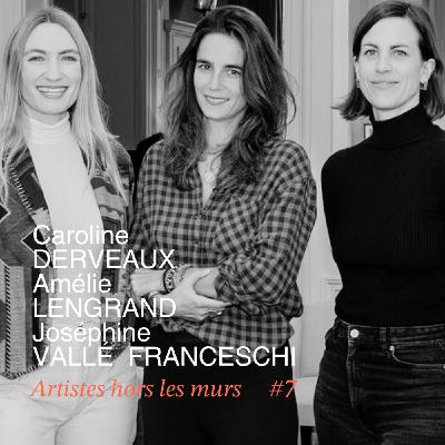 #7 Discussion entre 3 artistes hors les murs : Caroline Derveaux, Amélie Lengrand et Joséphine Vallé Franceschi