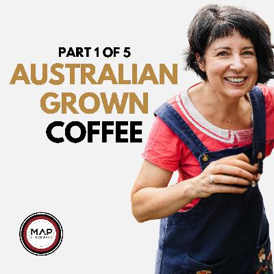 1546 | Part 1 of 5 | The History of Australian Coffee Farming (Rebecca Zentveld)