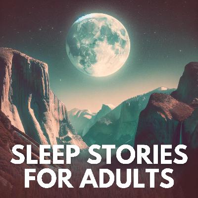 Yosemite Dreams • Sleep Stories for Adults