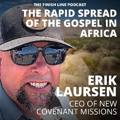 Erik Laursen, CEO of New Covenant Missions, on the Rapid Spread of the Gospel in Africa (Ep. 176) Erik Laursen, CEO of New Covenant Missions, on the Rapid Spread of the Gospel in Africa (Ep. 176)
