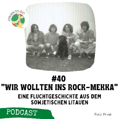 #40 „Wir wollten ins Rock-Mekka“. Eine Fluchtgeschichte aus dem sowjetischen Litauen