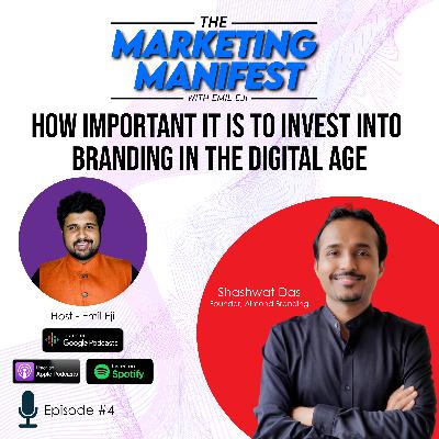 Ep. 04: How Important It Is To Invest Into Branding In The Digital Age?